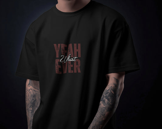 Yeah Whatever Oversized T-Shirt | Trendy Streetwear Tee for Men & Women